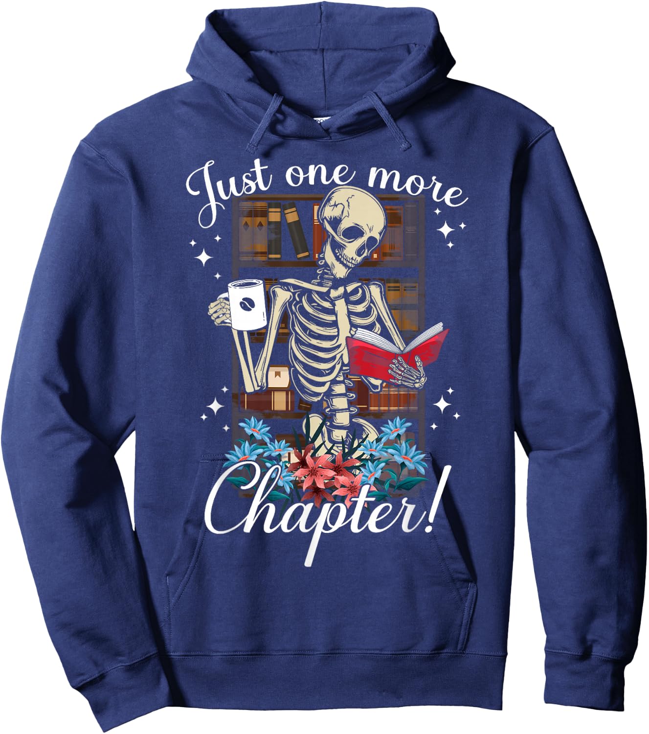 just one more chapter skeleton reading books Coffee funny Hoodie - Hoodie | Navy