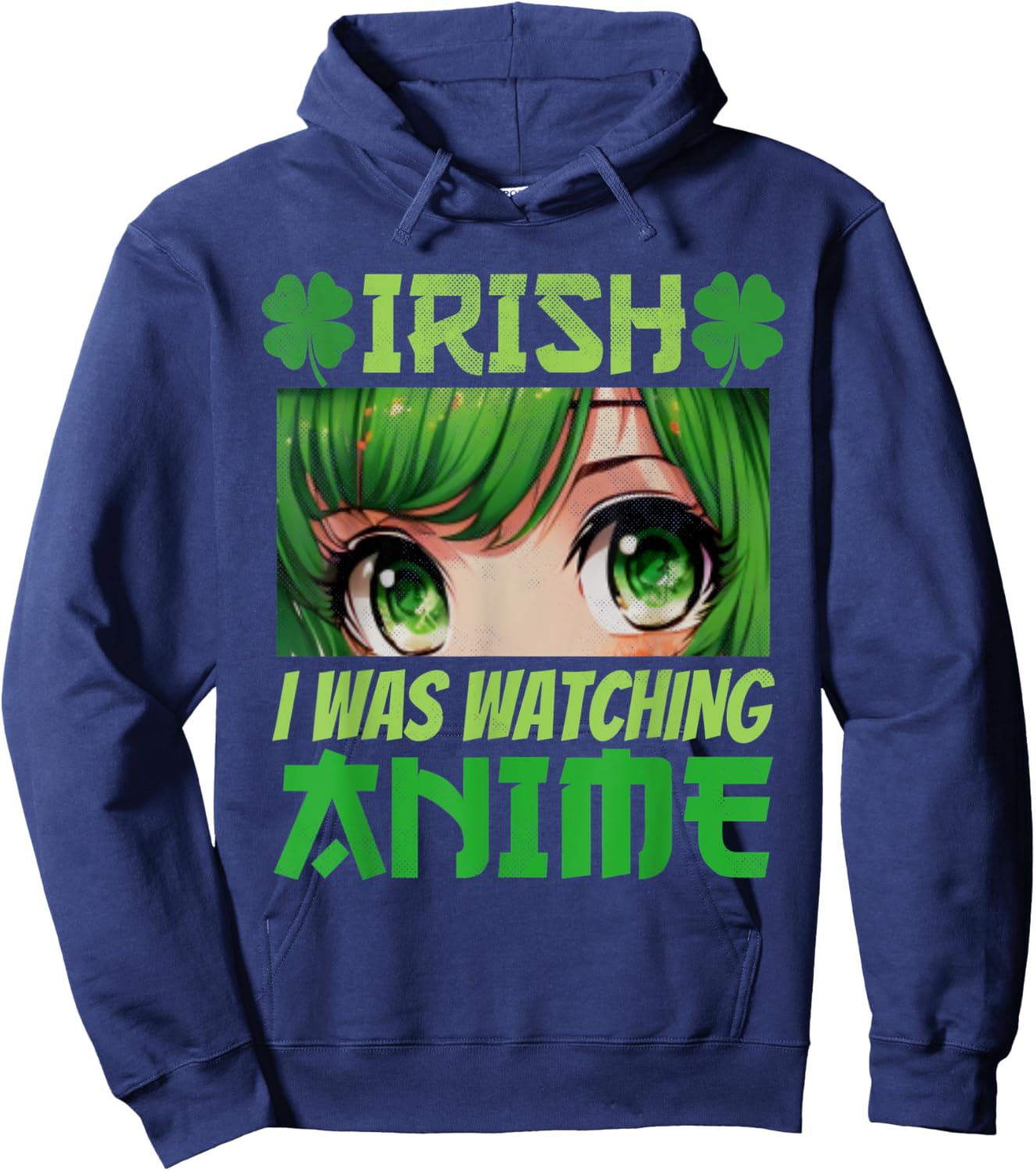 Irish I Was Watching Anime St Patrick's Day Japanese Anime Hoodie - Hoodie | Navy