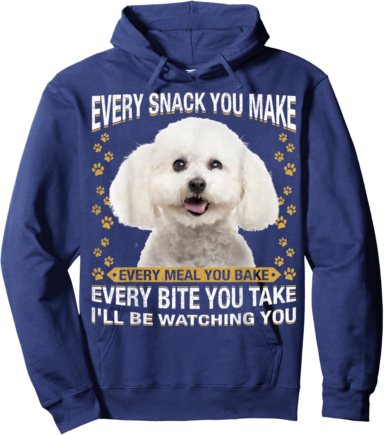 Every Snack You Make Funny Bichon Frise Dog Mom, Dog Dad Men Women Kids Hoodie - Hoodie | Navy