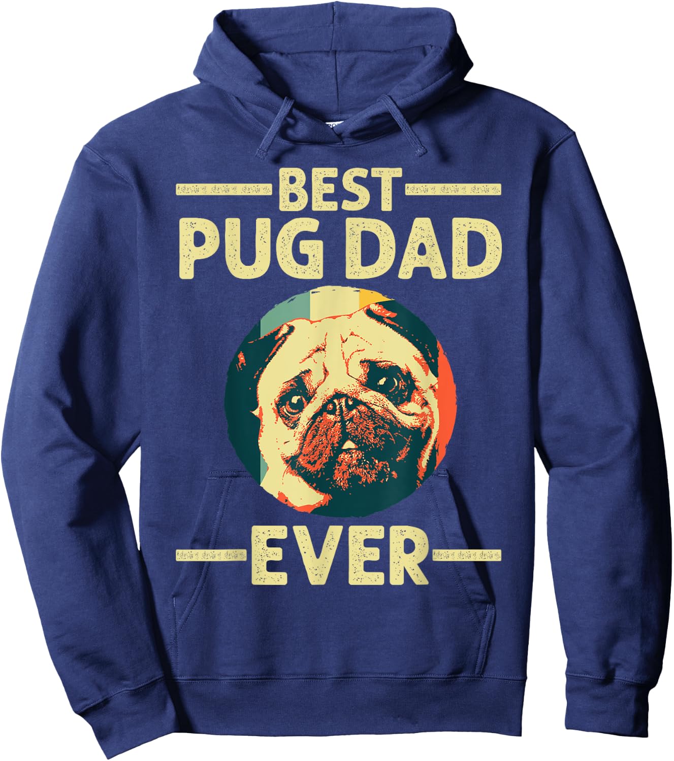 Funny Best Pug Dad Ever Art For Pug Dog Pet Lover Men Daddy Hoodie - Hoodie | Navy