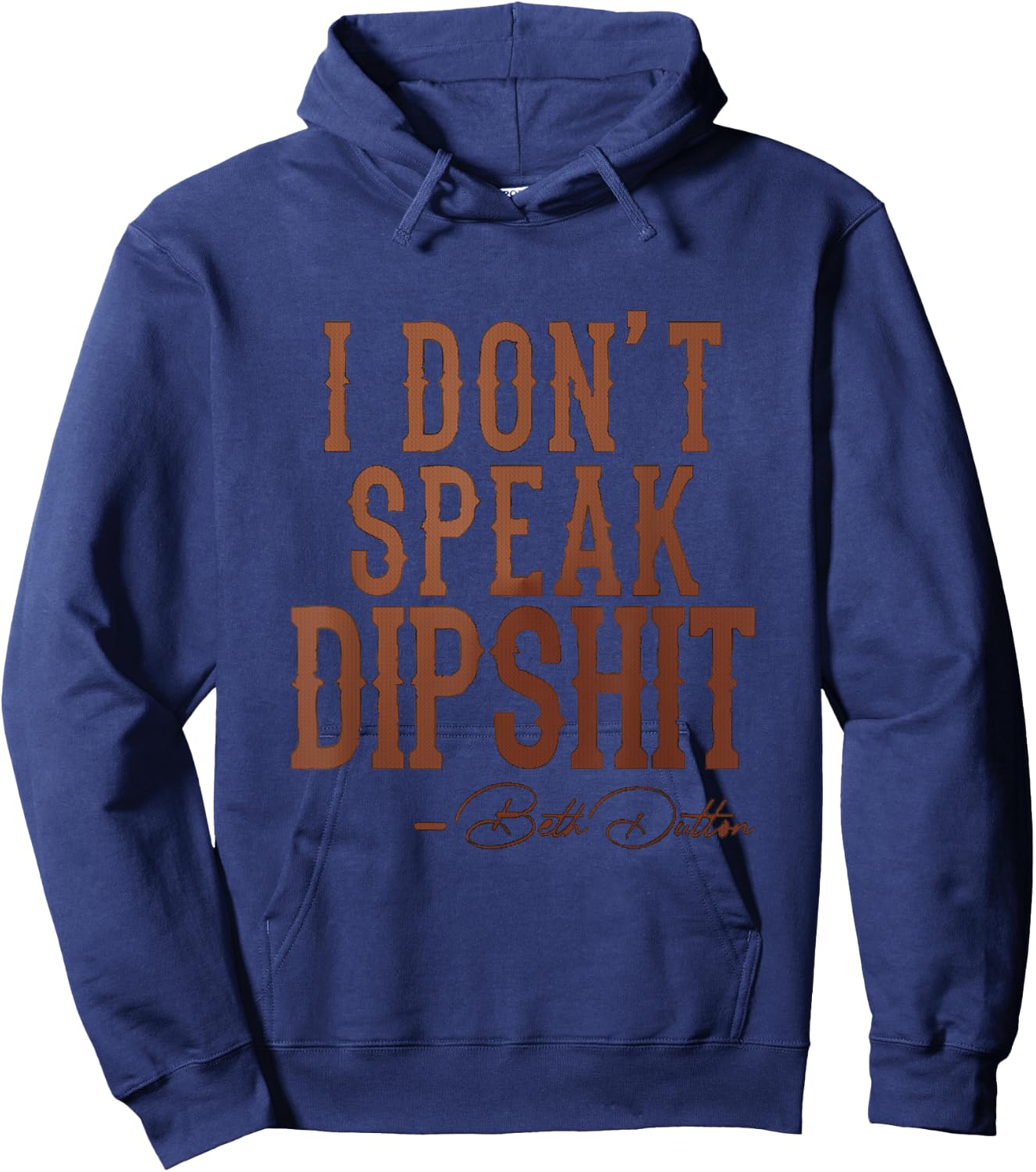 I Don't Speak Dipshit Hoodie - Hoodie | Navy