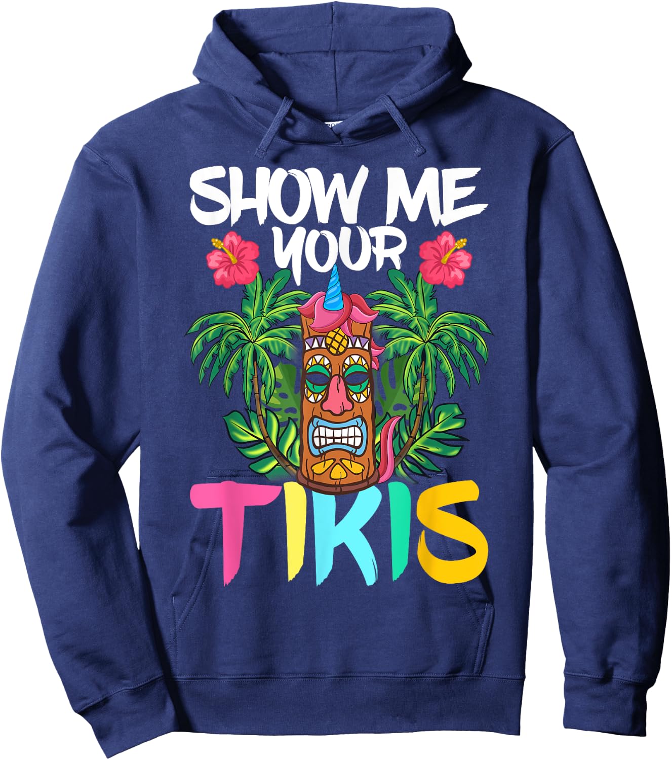 Show Me Your Tikis Funny Tiki Bar Hawaii Vacation Party Hoodie - Hoodie | Navy