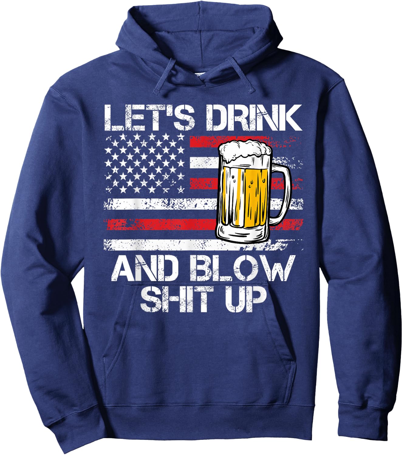 Let us drink and blow shit up drink fan USA Independence Day Hoodie - Hoodie | Navy