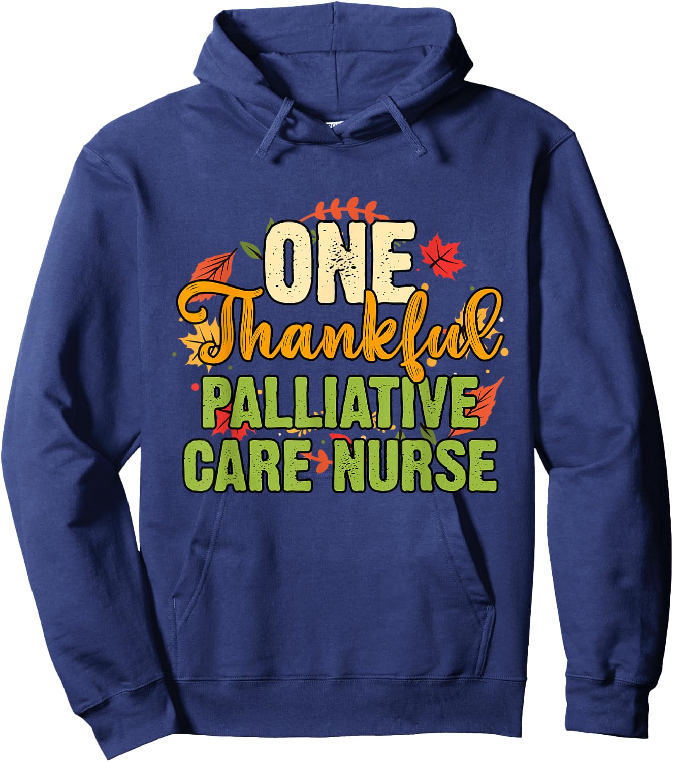 One Thankful Palliative Care Nurse Thanksgiving Hoodie - Hoodie | Navy