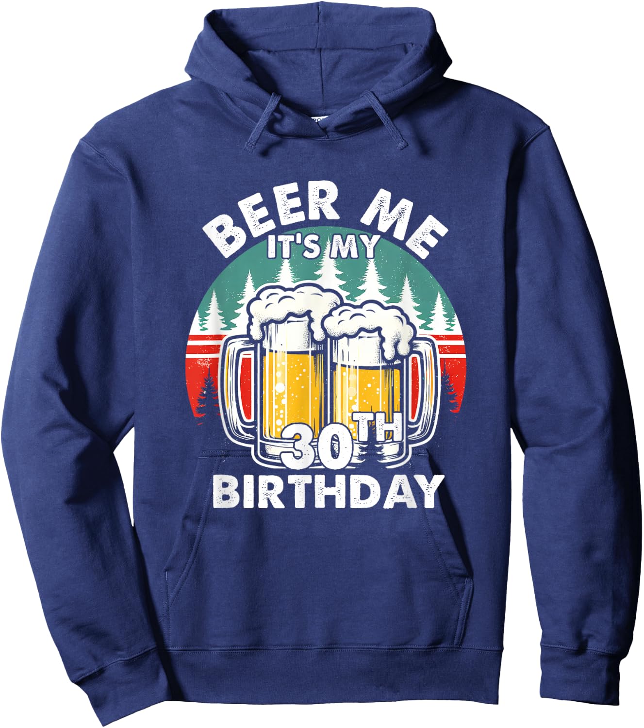 Funny 30 Years Old Beer Me It's My 30th Birthday Drinking Hoodie - Hoodie | Navy