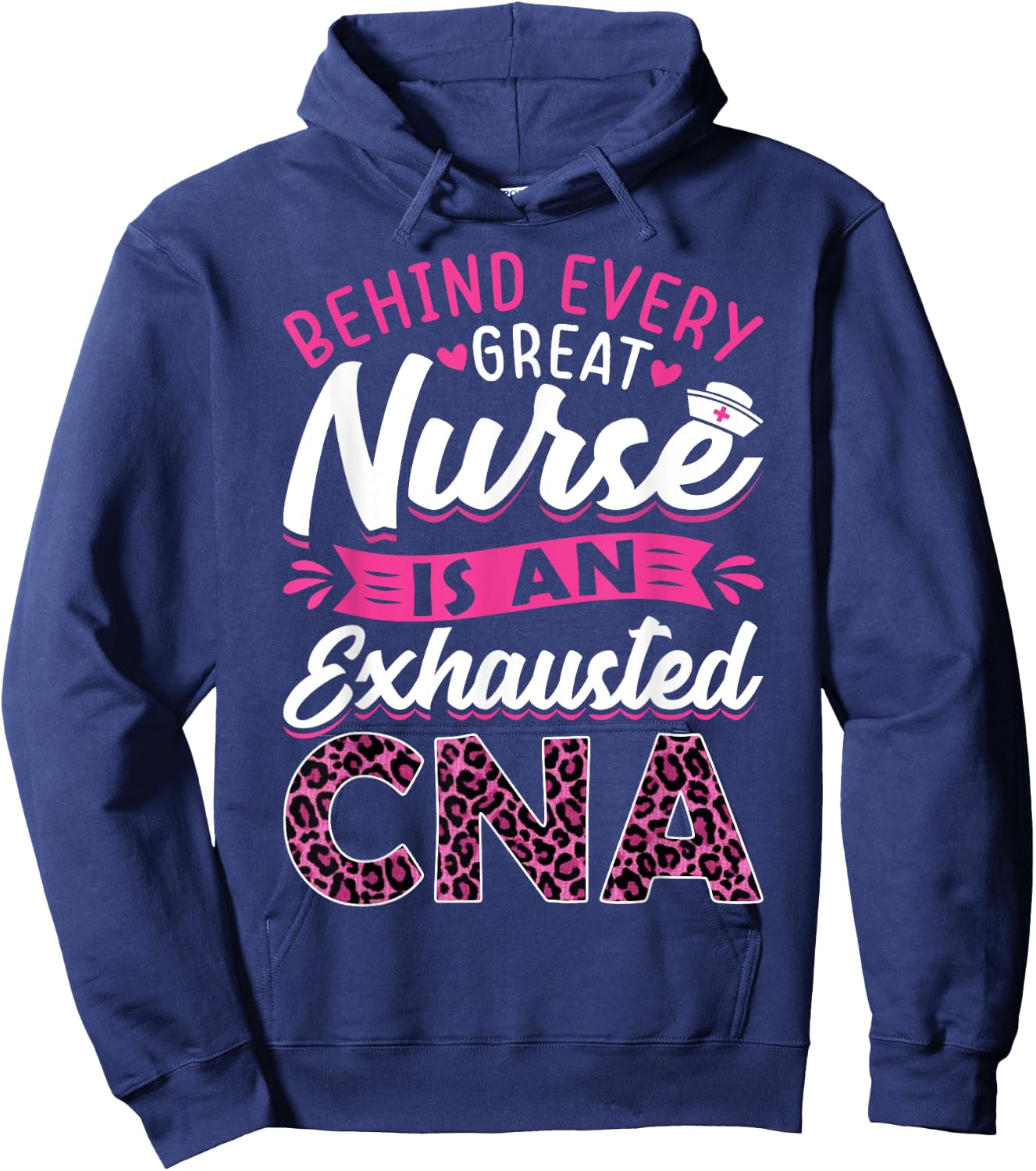Behind Every Great Nurse Is An Exhausted CNA Hoodie - Hoodie | Navy