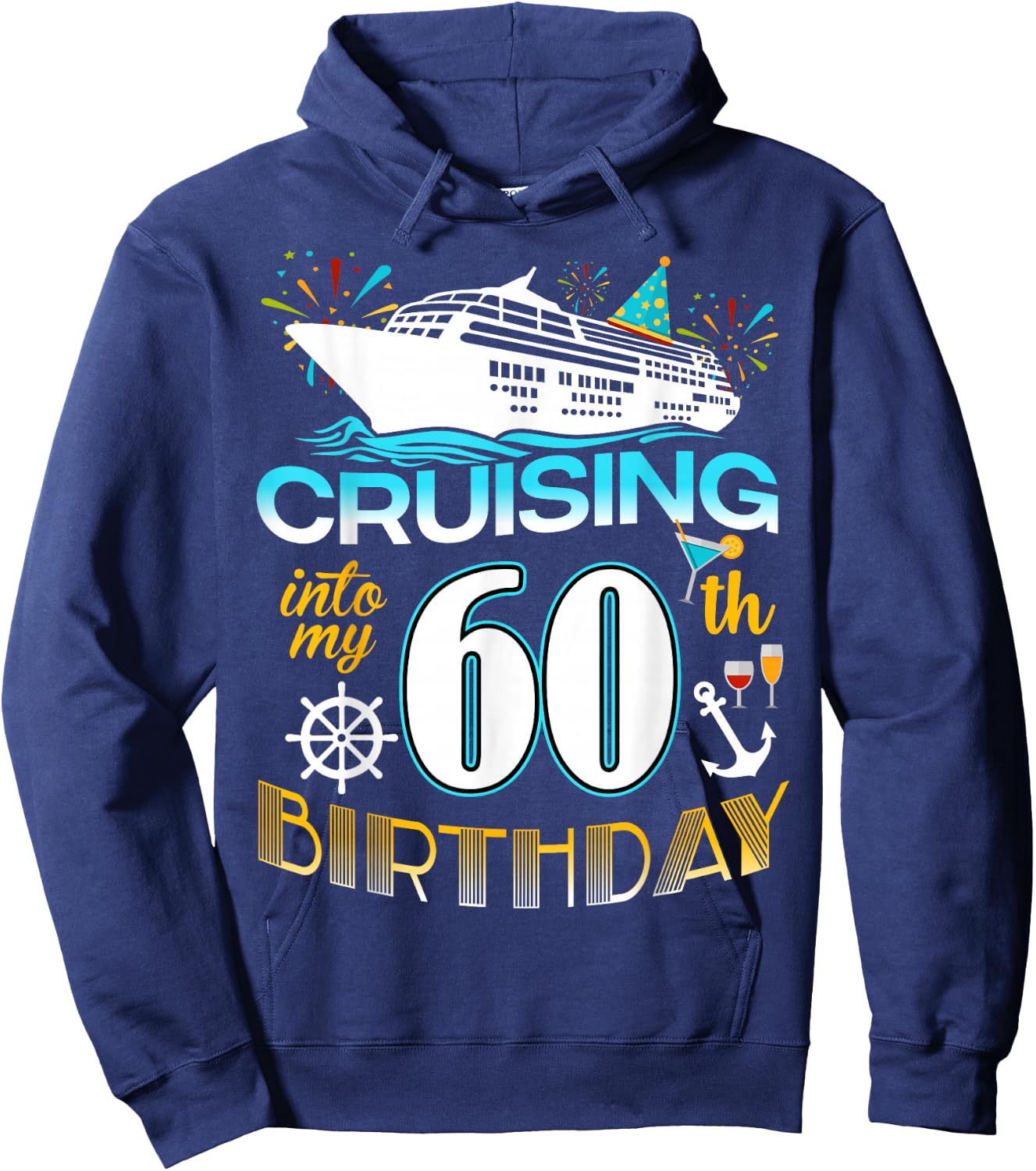 Cruising Into My 60 Year Old Birthday Crew 60th Cruise Bday Hoodie - Hoodie | Navy