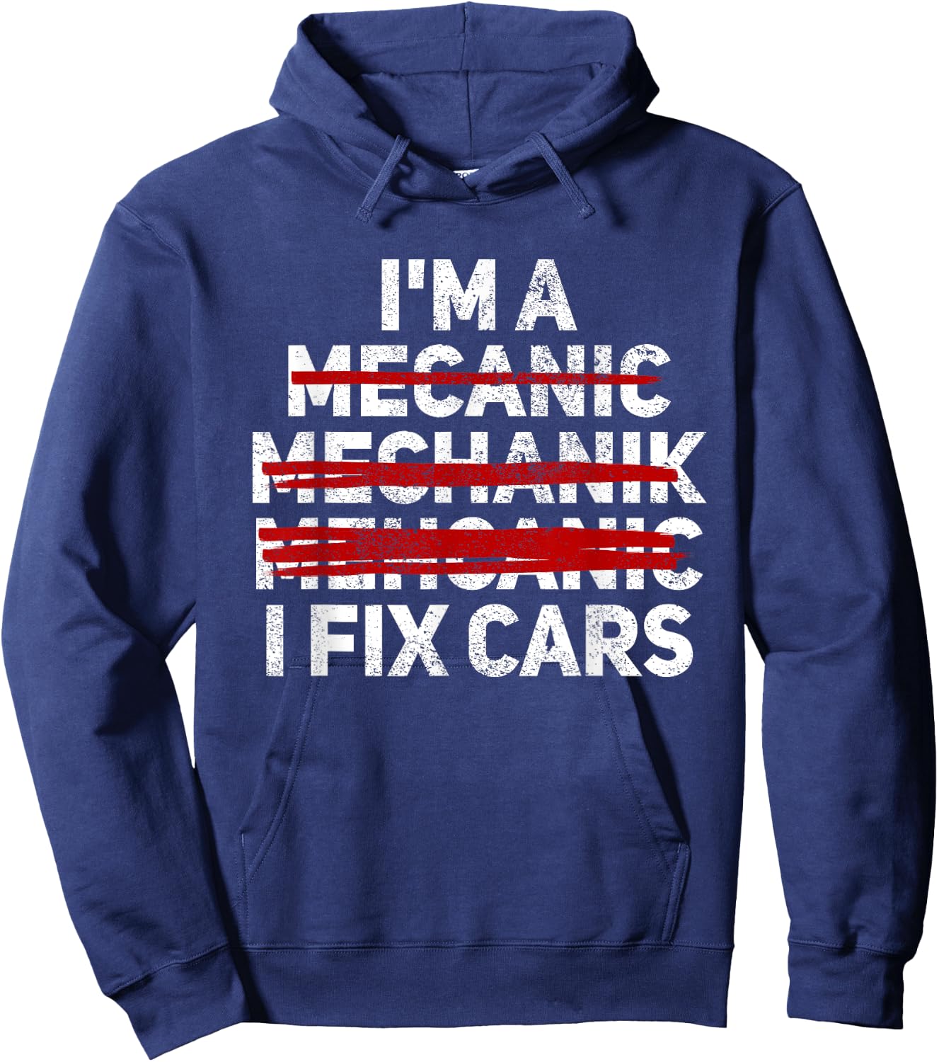 Funny I'm A Mechanic I Fix Cars Misspelled Car Mechanic Hoodie - Hoodie | Navy