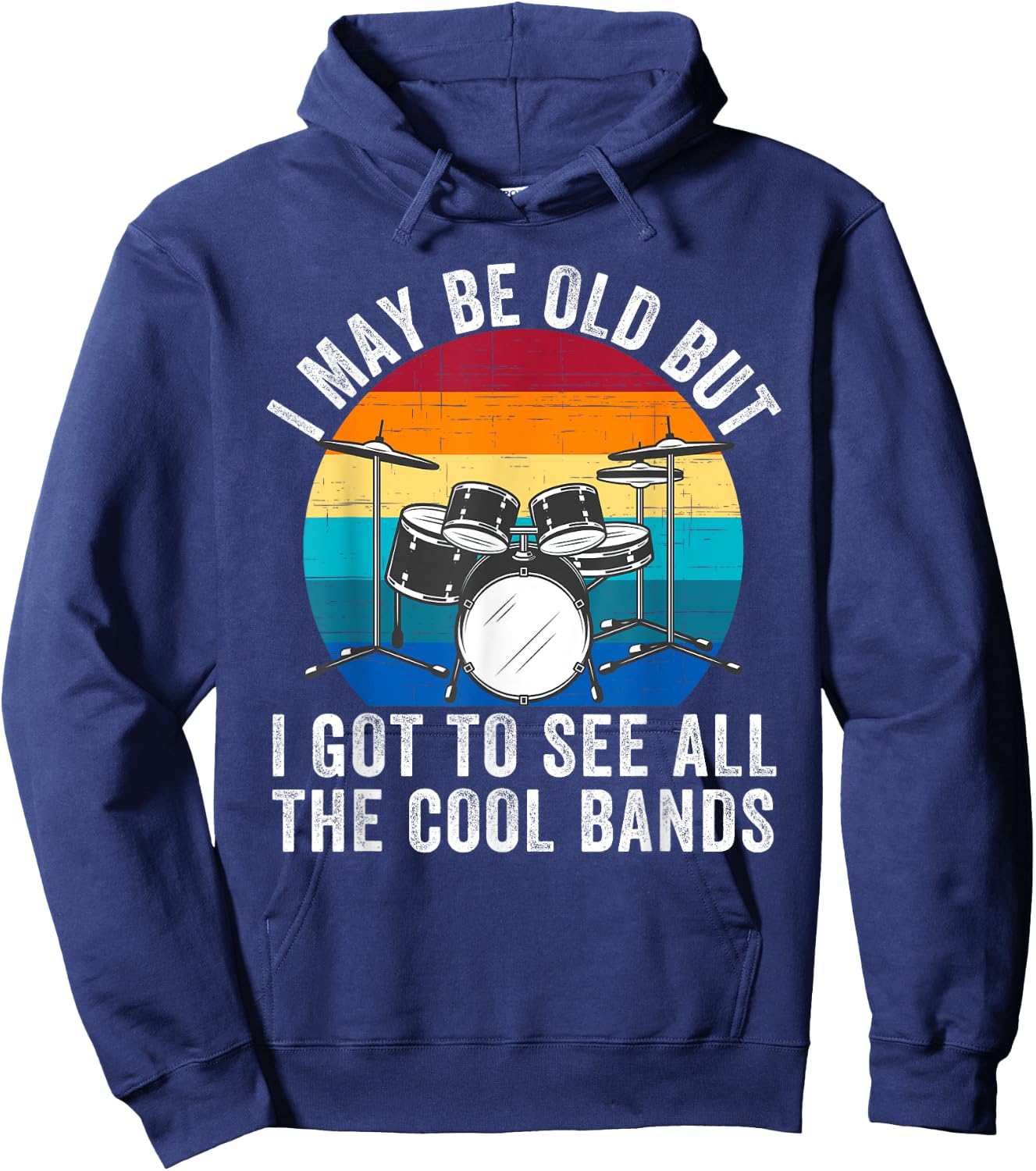 I May Be Old But I Got to See All The Cool Bands Concert Hoodie - Hoodie | Navy