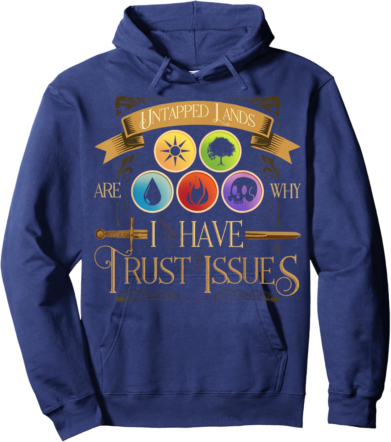Untapped Lands Are Why I Have Trust Issues Trading Card Game Hoodie - Hoodie | Navy