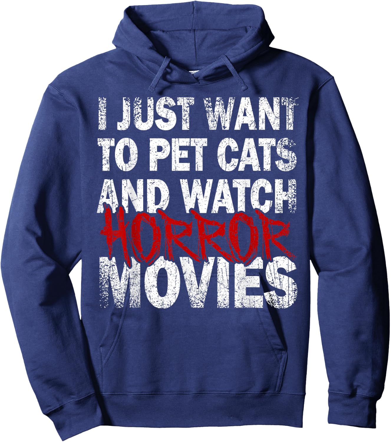 Funny I Just Want To Pet Cats And Watch Horror Movies Lover Hoodie - Hoodie | Navy