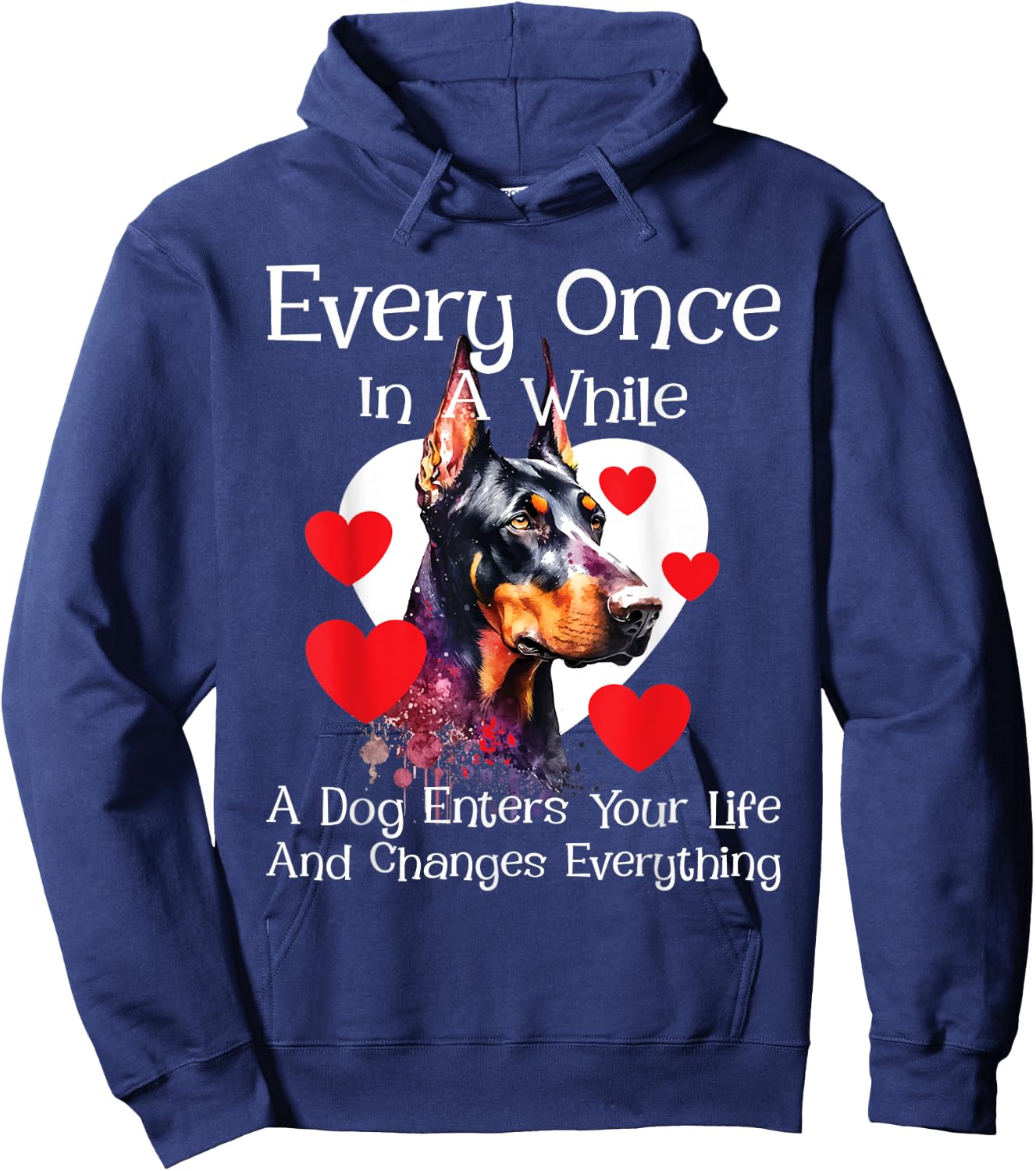Every Once In A While A Dog Enters Your Life - Doberman Love Hoodie - Hoodie | Navy