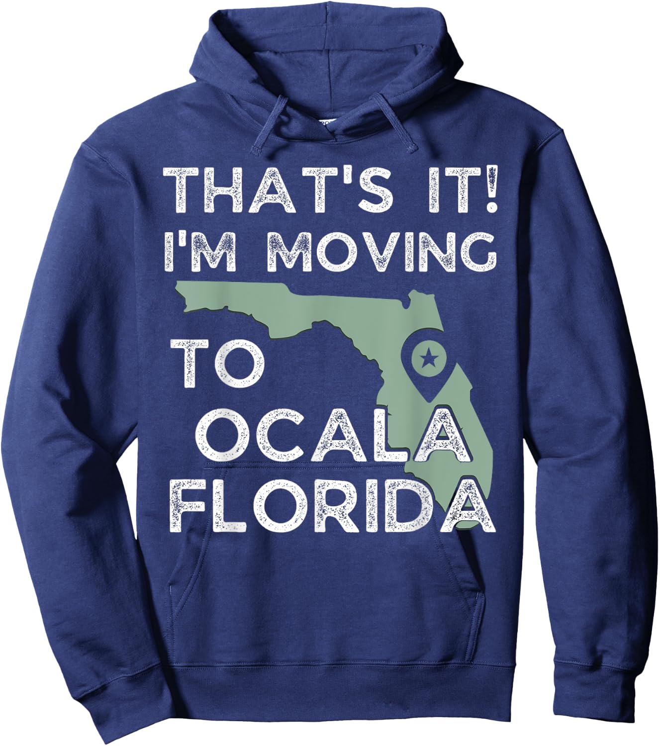 That's it I'm Moving To Ocala Florida, Funny Family Vacation Hoodie - Hoodie | Navy