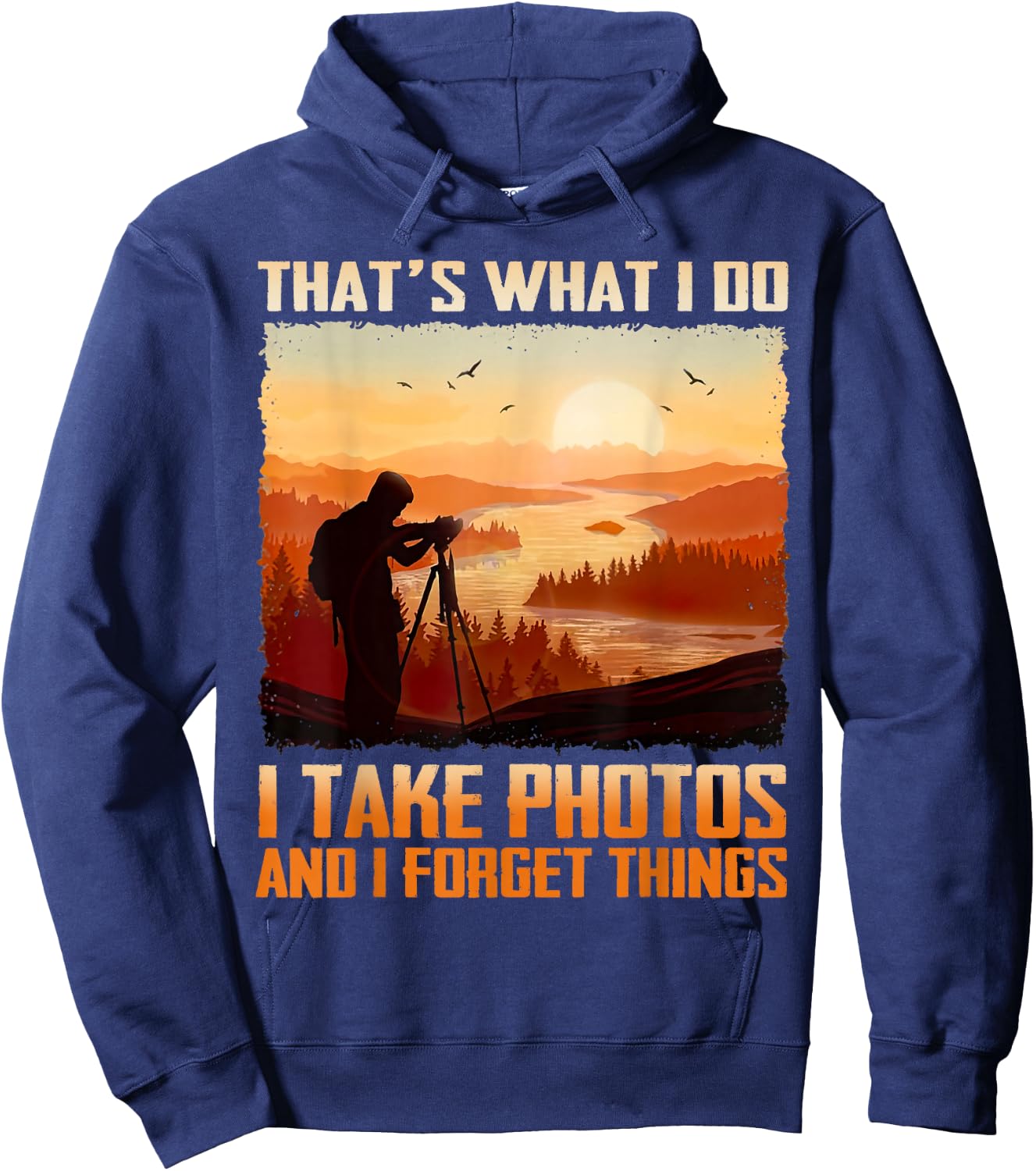 Men That's What I Do I Take Photos And I Forget Things Retro Hoodie - Hoodie | Navy