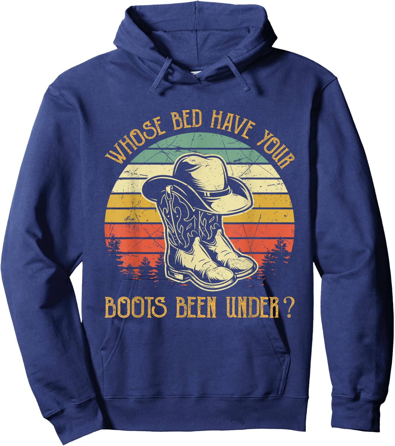Whose Bed Have Your Boots Been Under Country Music Hoodie - Hoodie | Navy