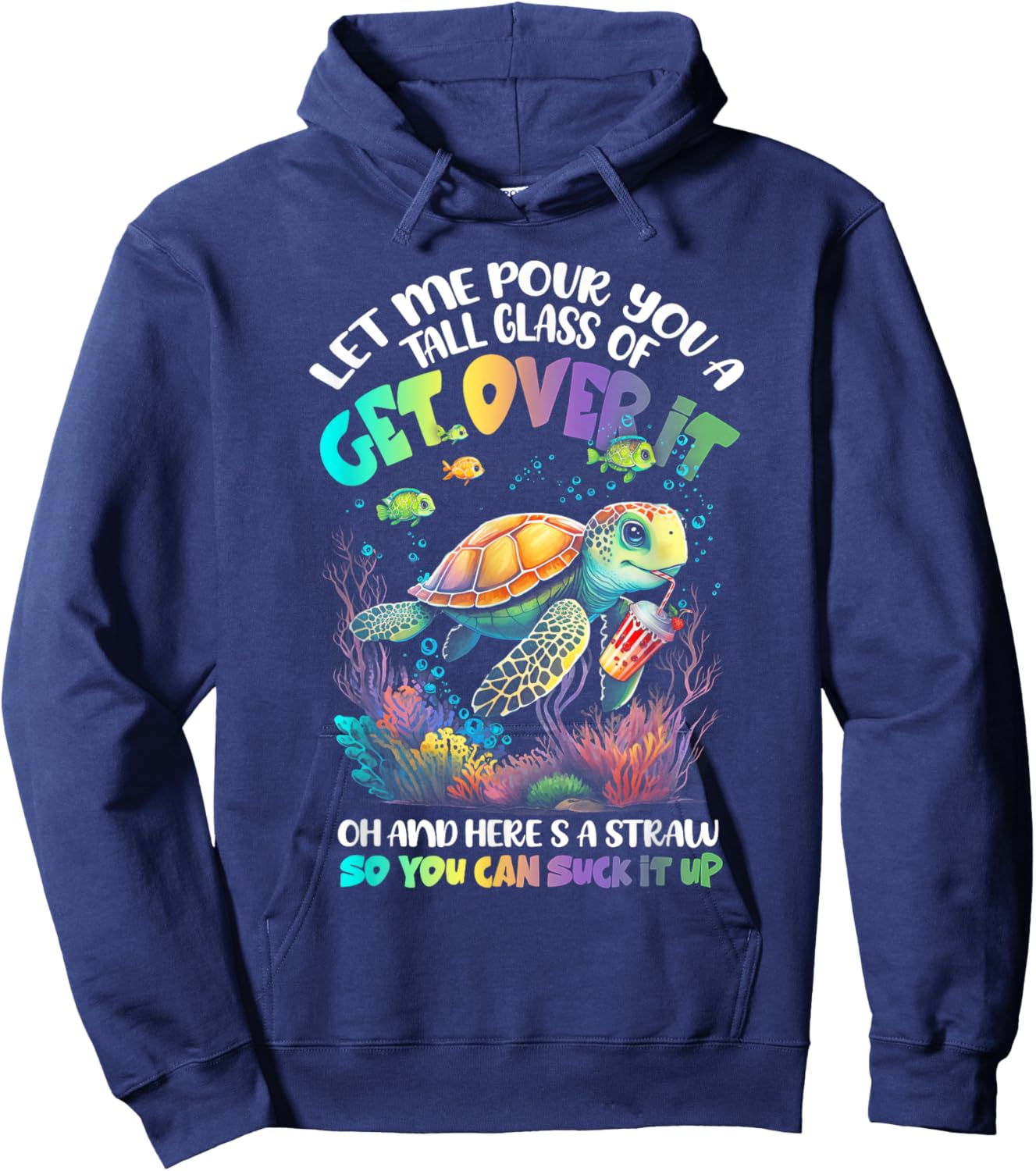 Let Me Pour You Tall Glass Of Get-Over It Turtle Suck-It Up Hoodie - Hoodie | Navy