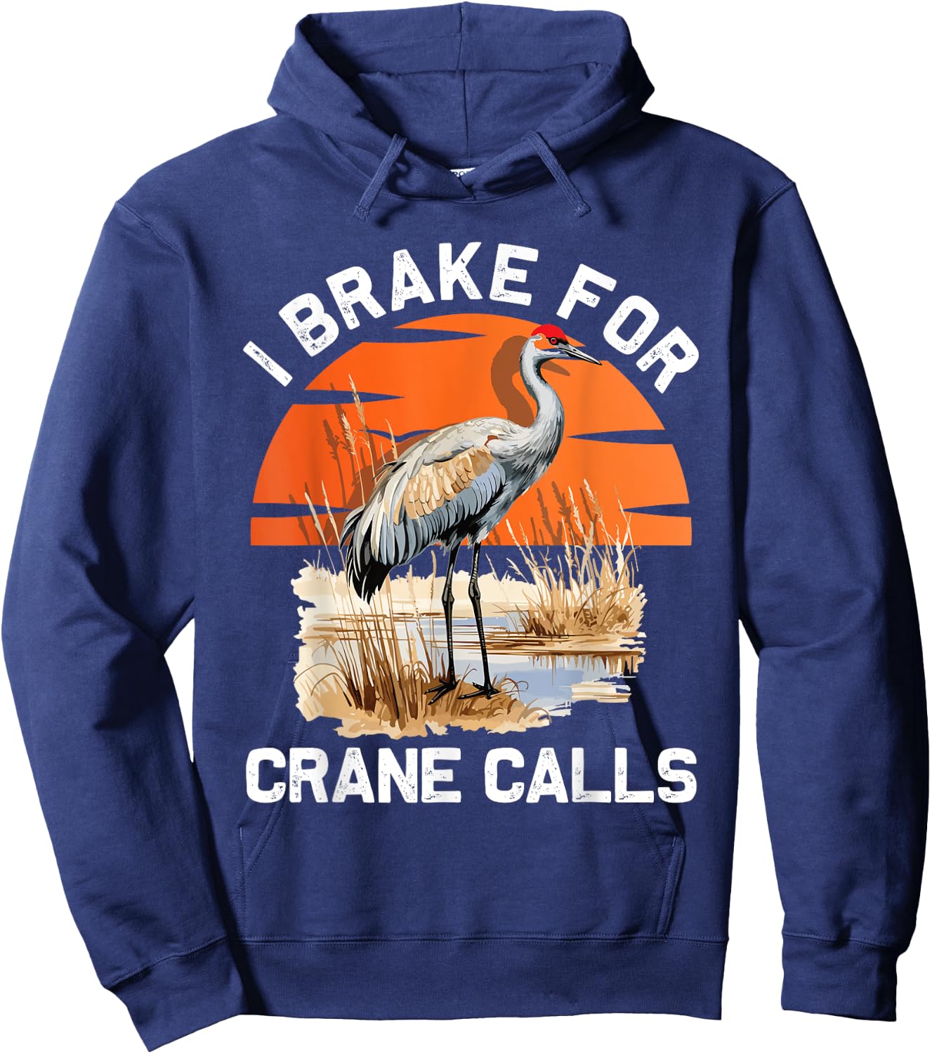 "I brake for crane calls" Funny Sandhill cranes Hoodie - Hoodie | Navy