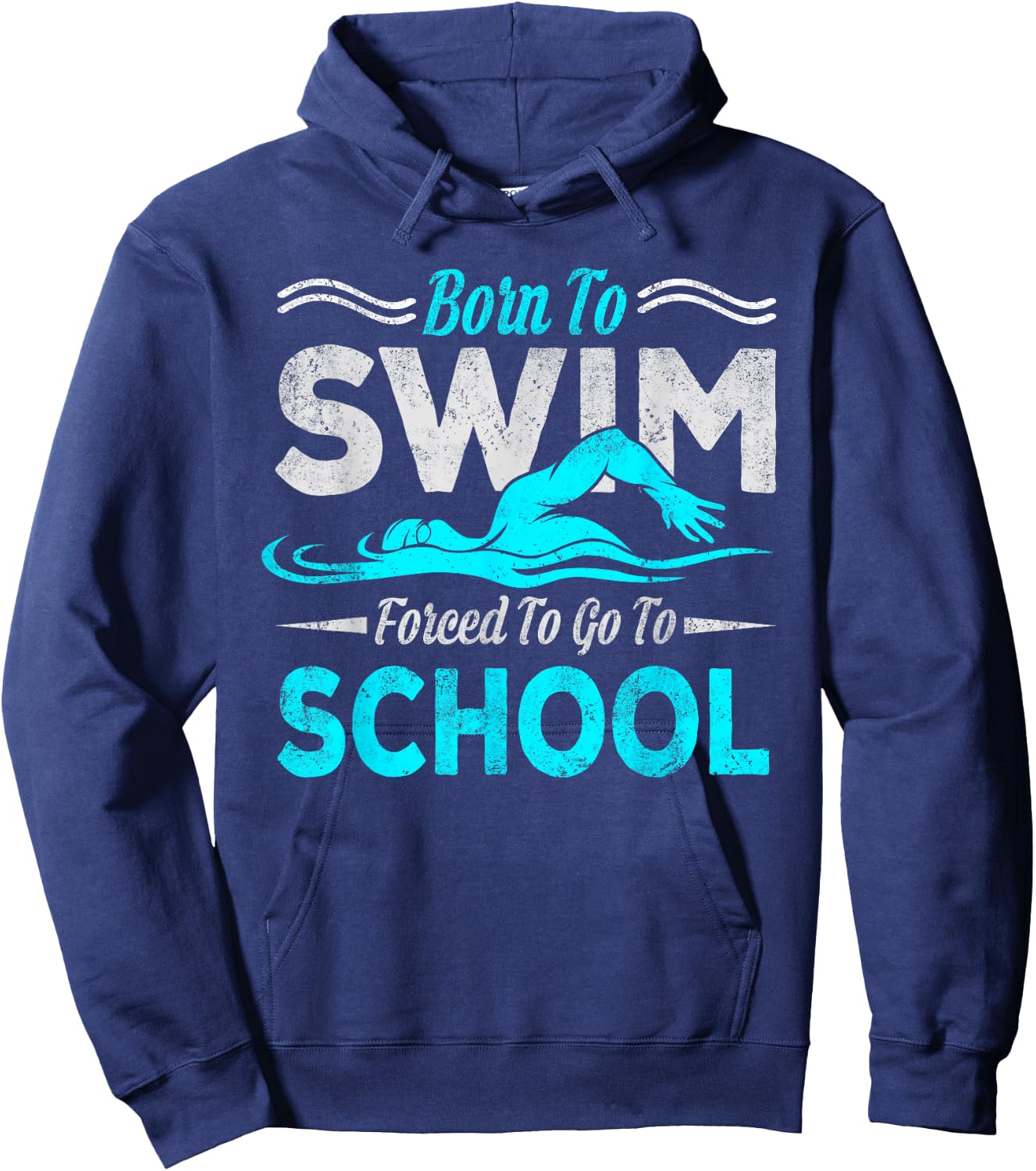 Born To Swim Forced To Go To School Swimming Design Swimmer Hoodie - Hoodie | Navy