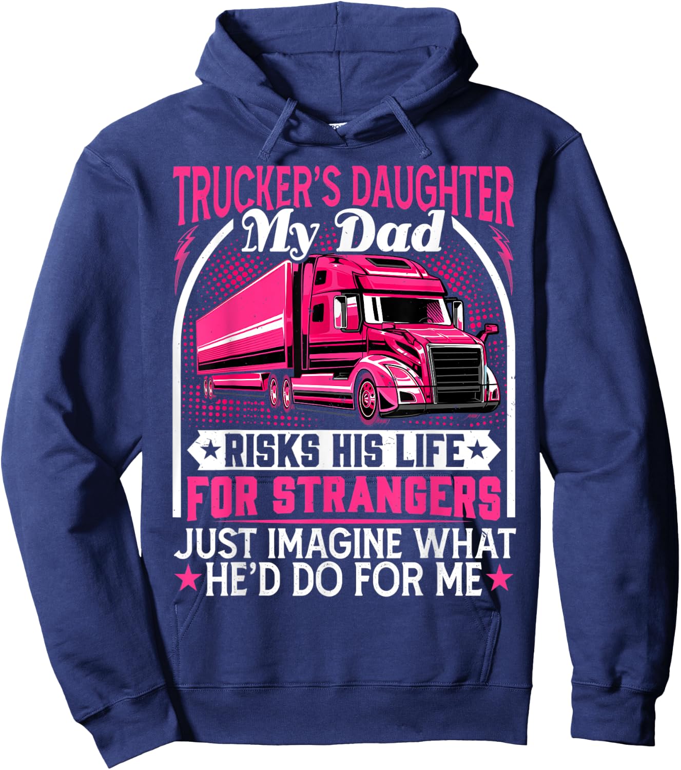 Trucker's Daughter, My Dad Risks His Life - Truck Daughters Hoodie - Hoodie | Navy