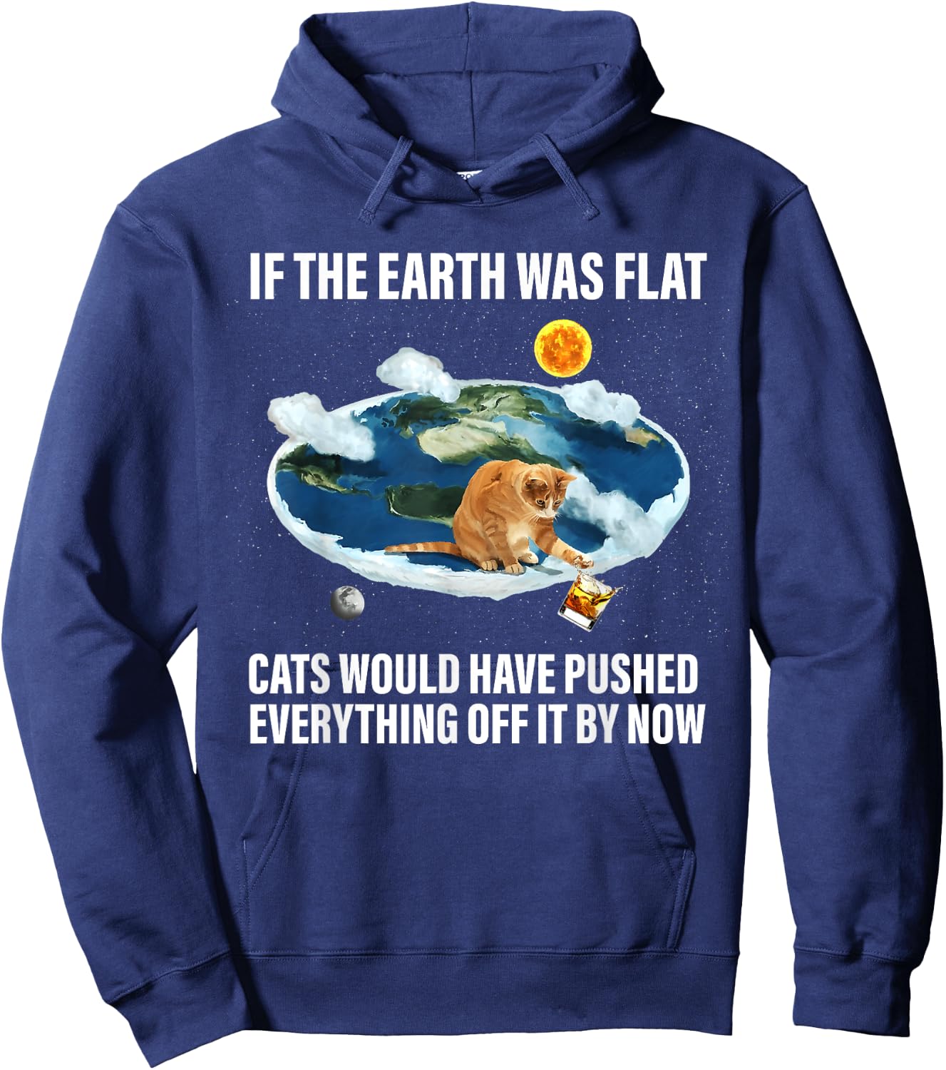 If The Earth Was Flat Cats Would Have Pushed Everything Off Hoodie - Hoodie | Navy