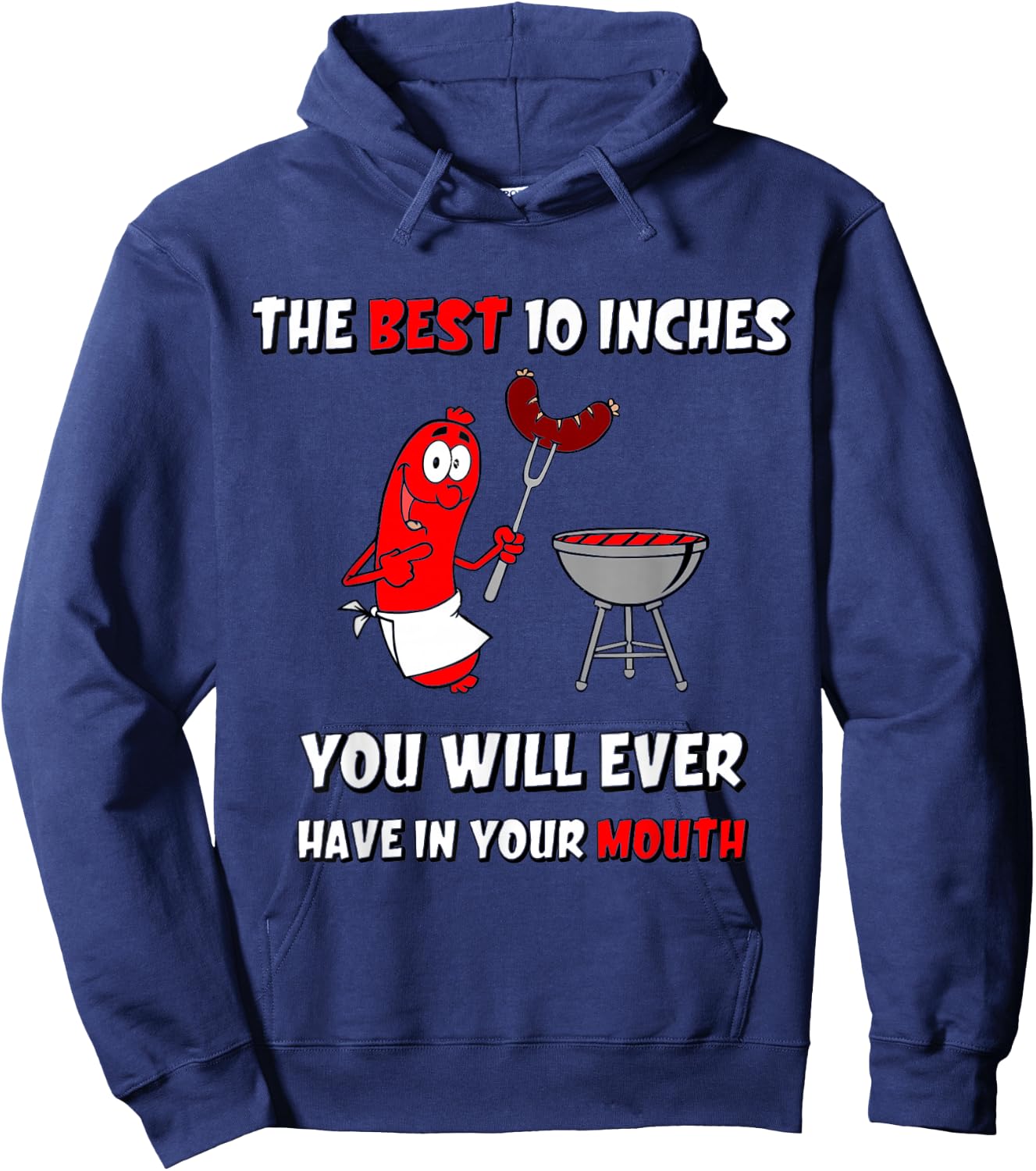 The Best 10 Inches You Will Ever Have Funny Grilling Sausage Hoodie - Hoodie | Navy