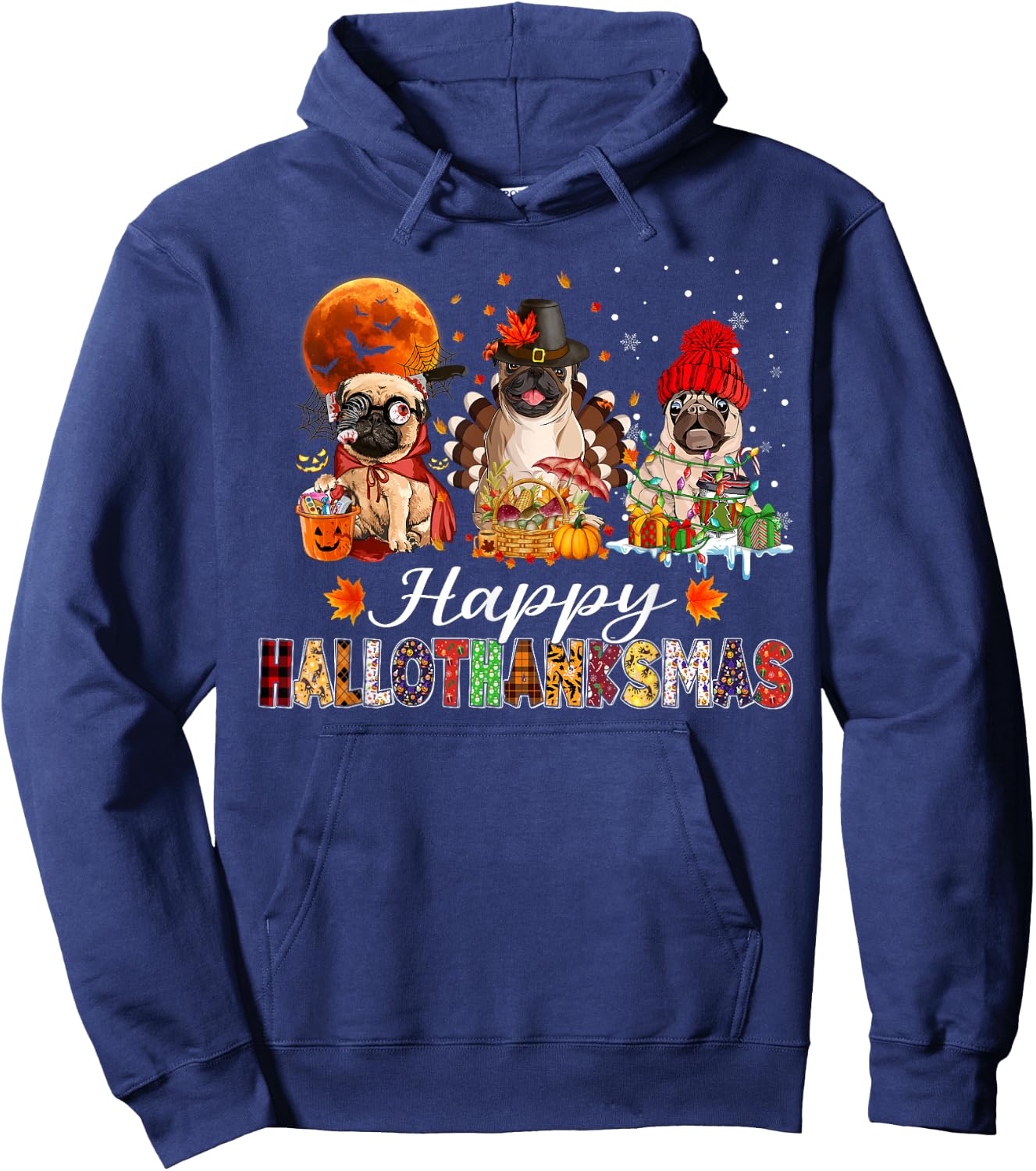 Pug Halloween Thanksgiving Christmas Happy Hallothanksmas Hoodie - Hoodie | Navy