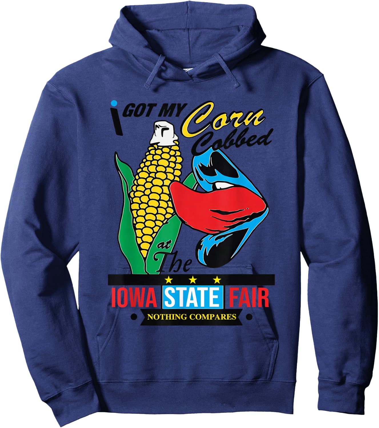 I Got My Corn Cobbed At The Iowa State Fair Nothing Compares Hoodie - Hoodie | Navy