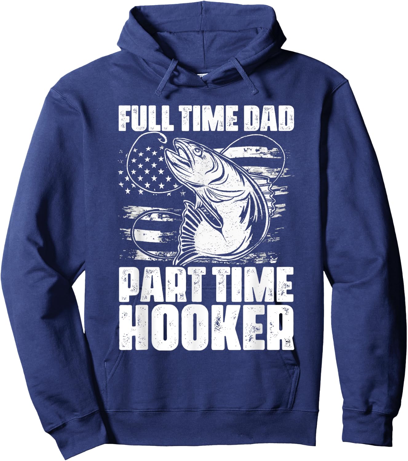 Full Time Dad Part Time Hooker Fishing Lover Fisherman Hoodie - Hoodie | Navy