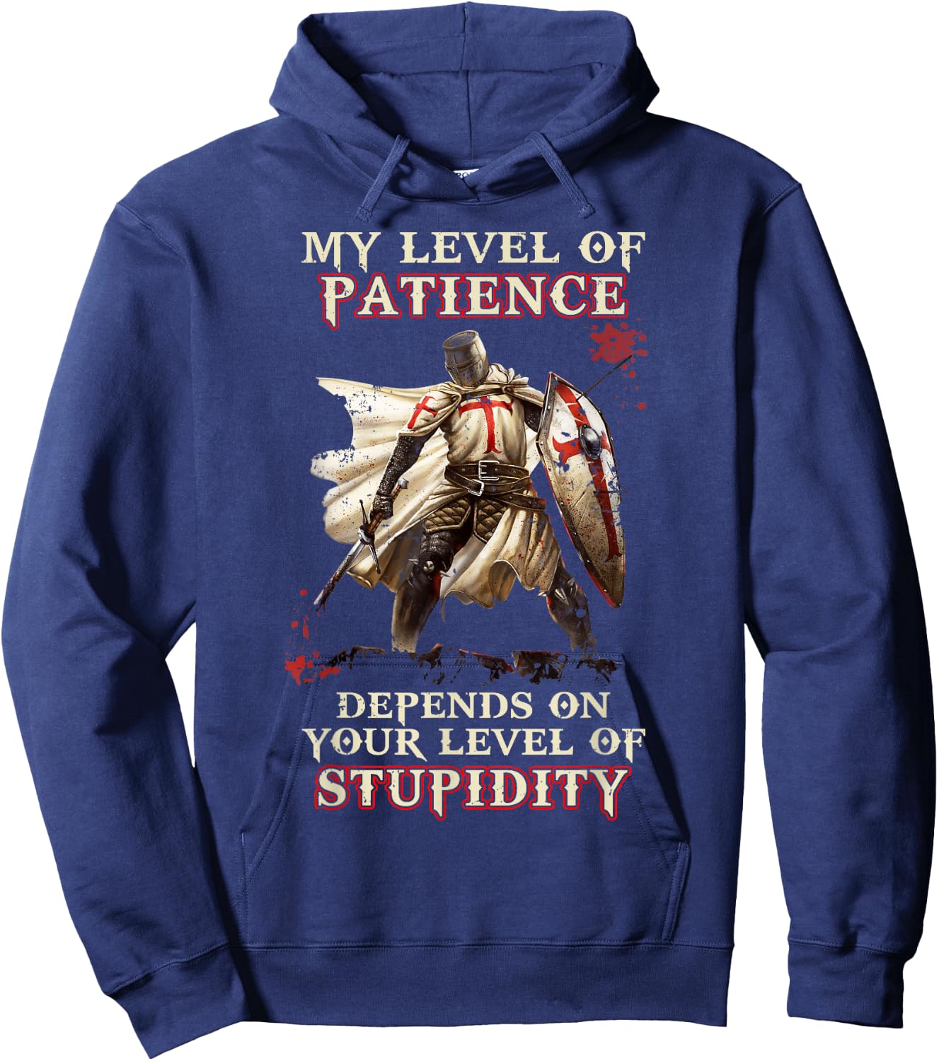 Knight Templar My Level Of Patience Depends On Your Level Of Hoodie - Hoodie | Navy
