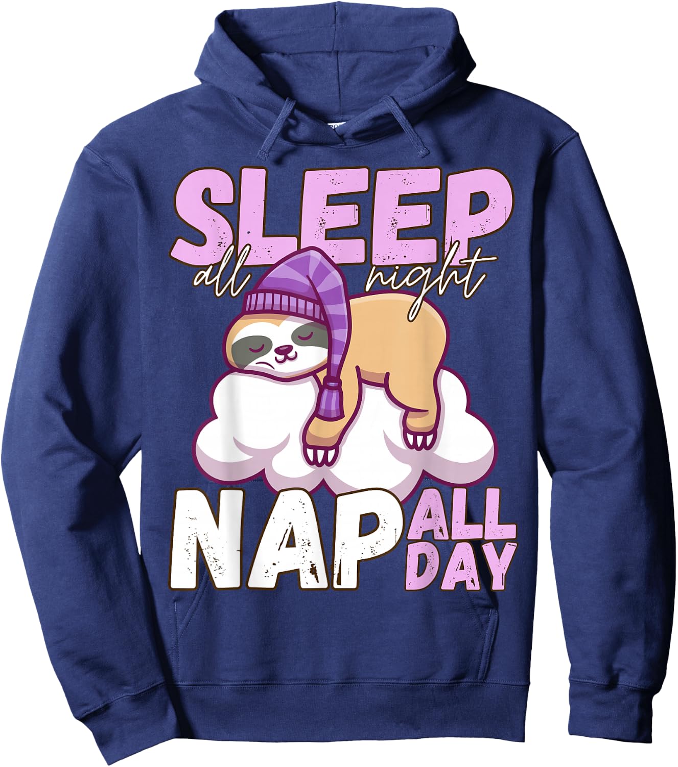 Sleep All Night Nap All Day - Lazy Sloth Animal Lover Hoodie - Hoodie | Navy