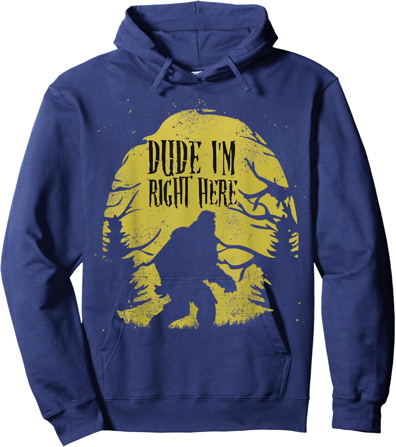 Bigfoot Dude I'm Right Here Funny Sasquatch Ape Art Animal Hoodie - Hoodie | Navy