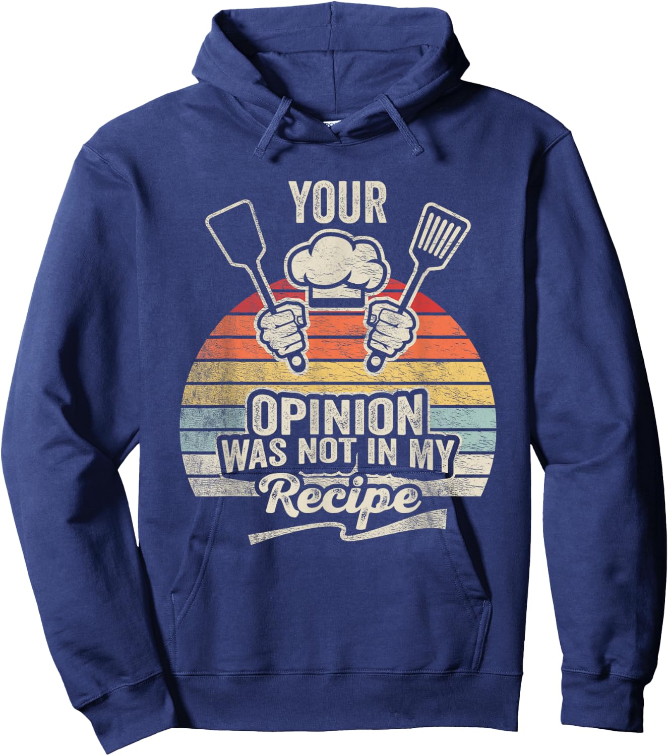 Retro Vintage Your Opinion Wasn't In The Recipe Chef Cooking Hoodie - Hoodie | Navy