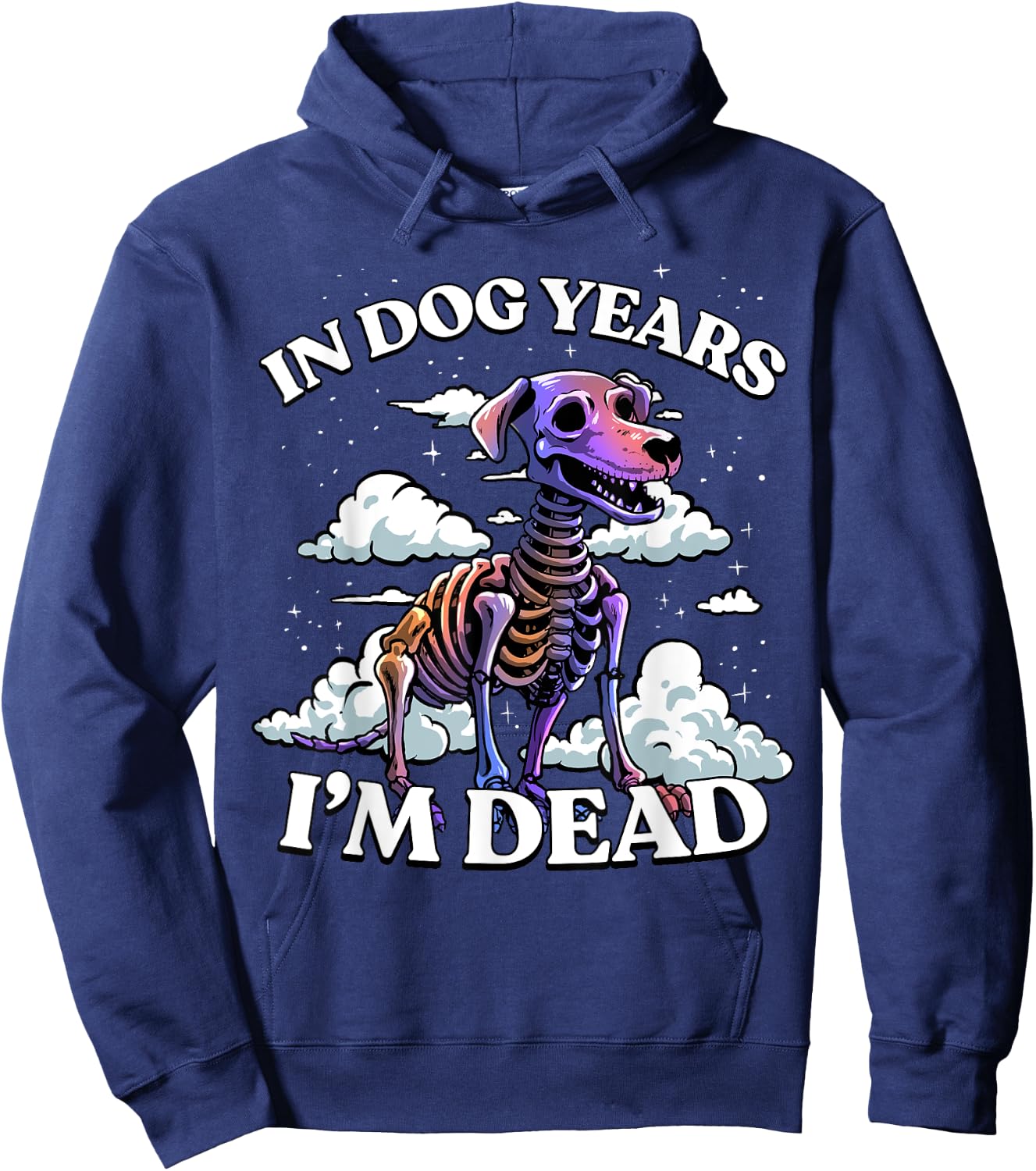 In Dog Years I'm Dead Shirt - Funny Birthday Dog Skeleton Hoodie - Hoodie | Navy