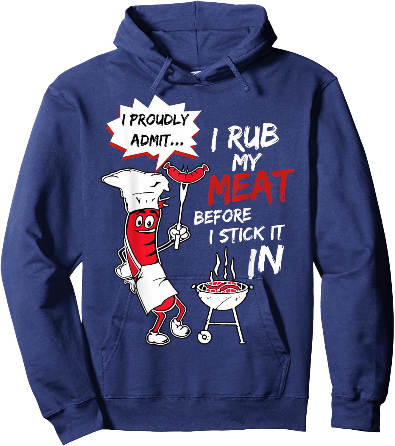 I Proudly Admit I Rub My Meat Before I Stick It In Hot Dog Hoodie - Hoodie | Navy