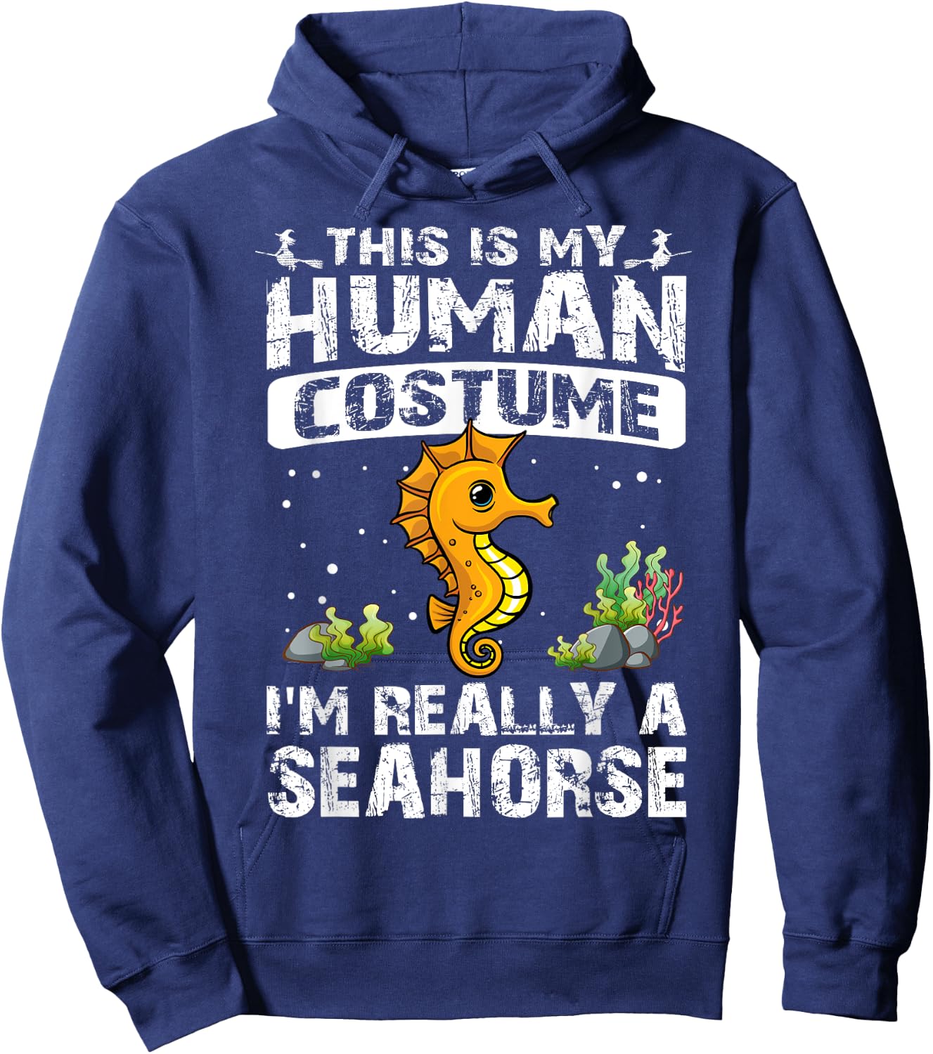 This Is My Human Costume I'm Really A Seahorse Halloween Hoodie - Hoodie | Navy