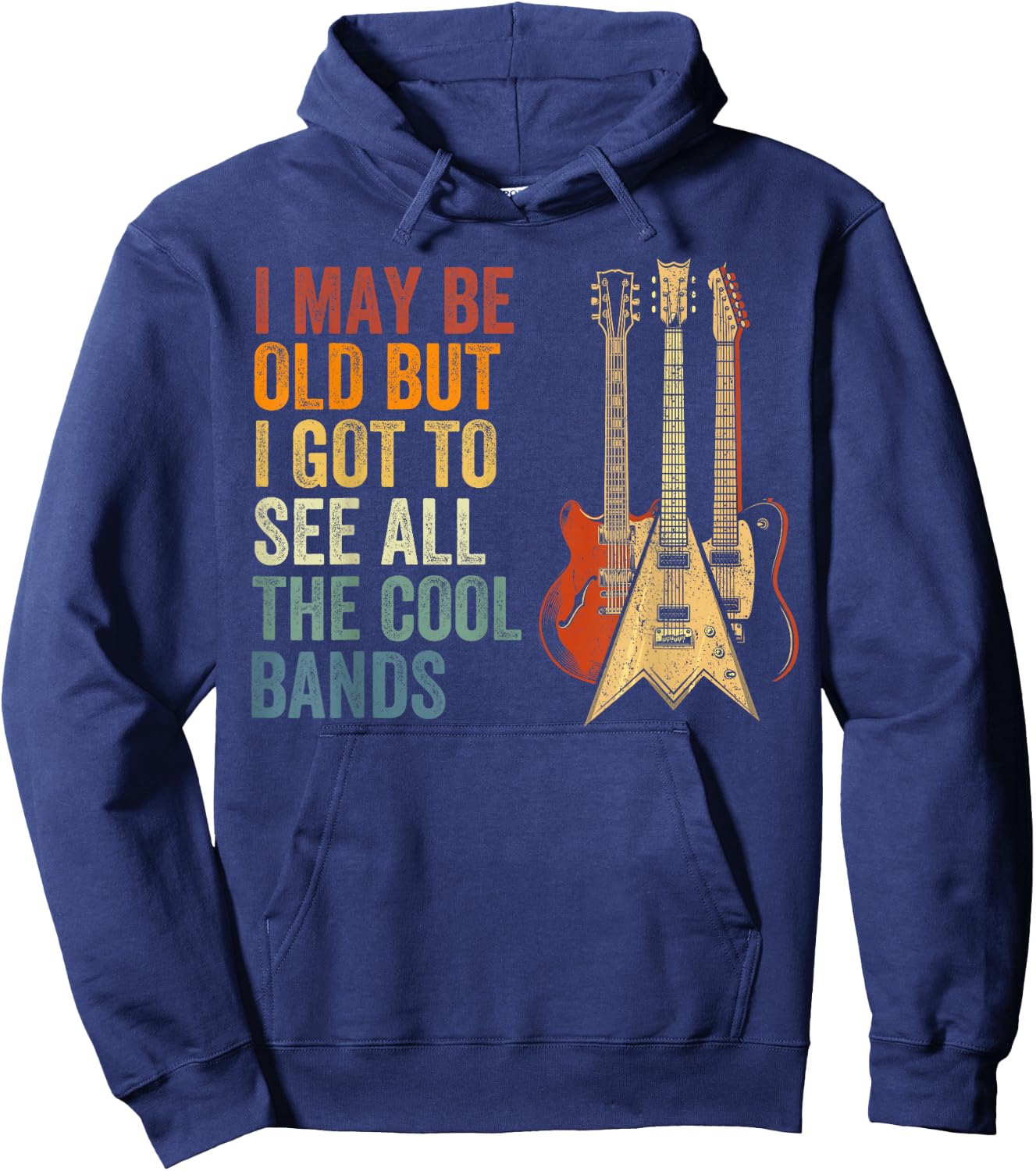 I May Be Old But I Got to See All The Cool Bands Concert Hoodie - Hoodie | Navy