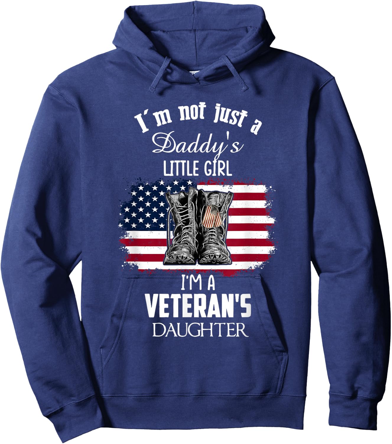 I'm Not Just Daddy's Little Girl I'm A Veteran's Daughter Hoodie - Hoodie | Navy