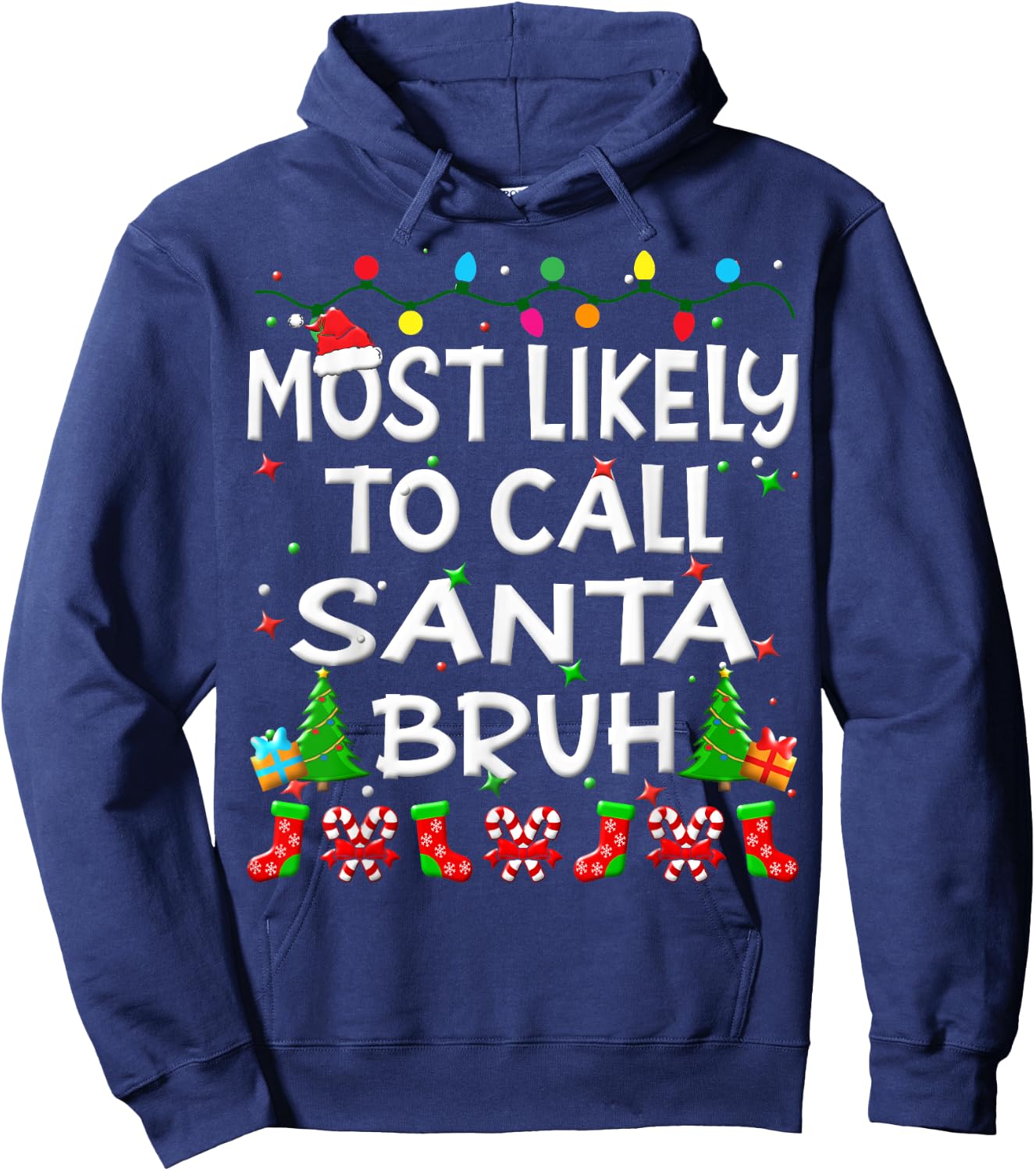 Most Likely To Call Santa Bruh Christmas Family Funny Joy Hoodie - Hoodie | Navy