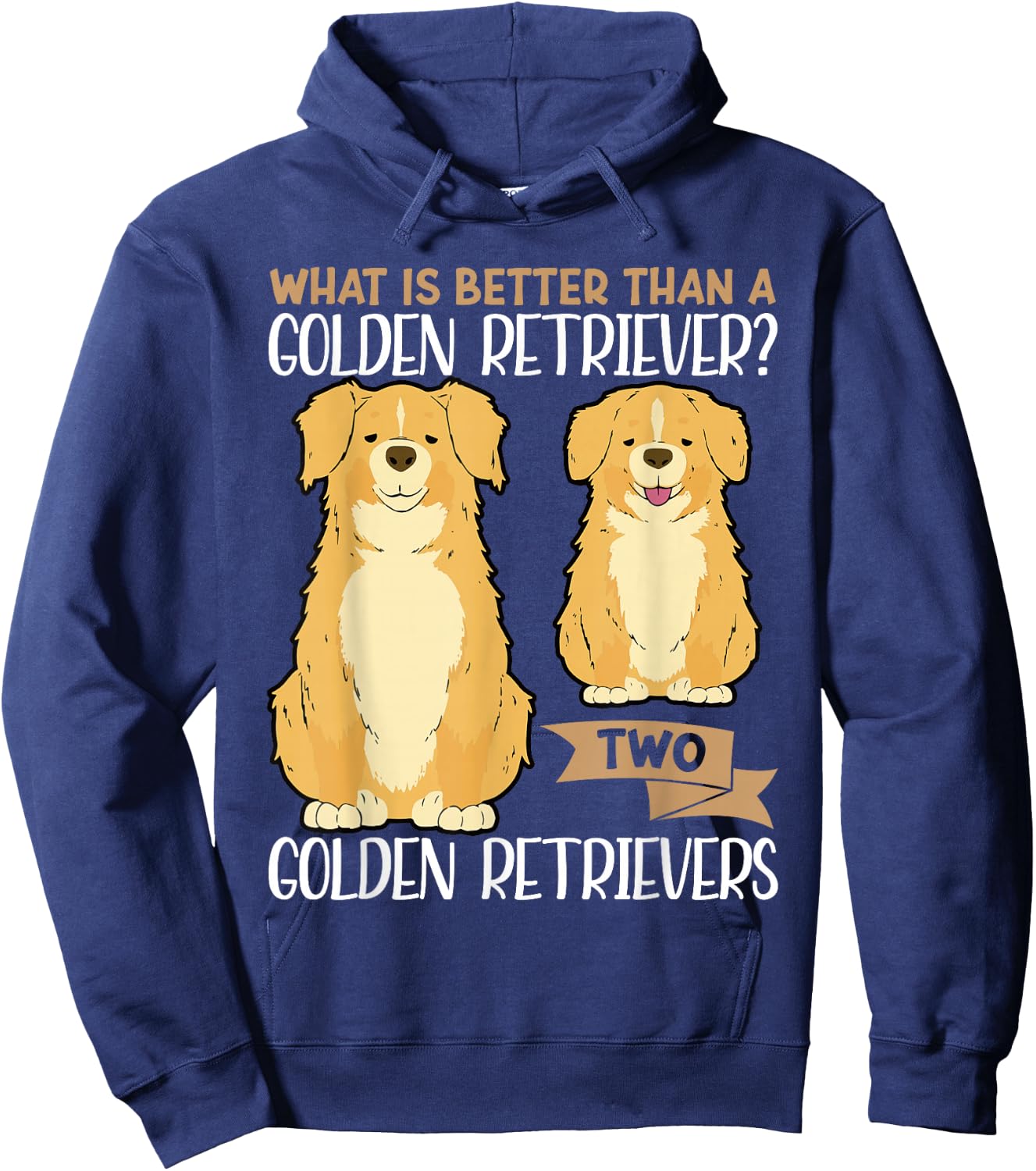 What Is Better Than A Golden Retriever Two Golden Retrievers Hoodie - Hoodie | Navy