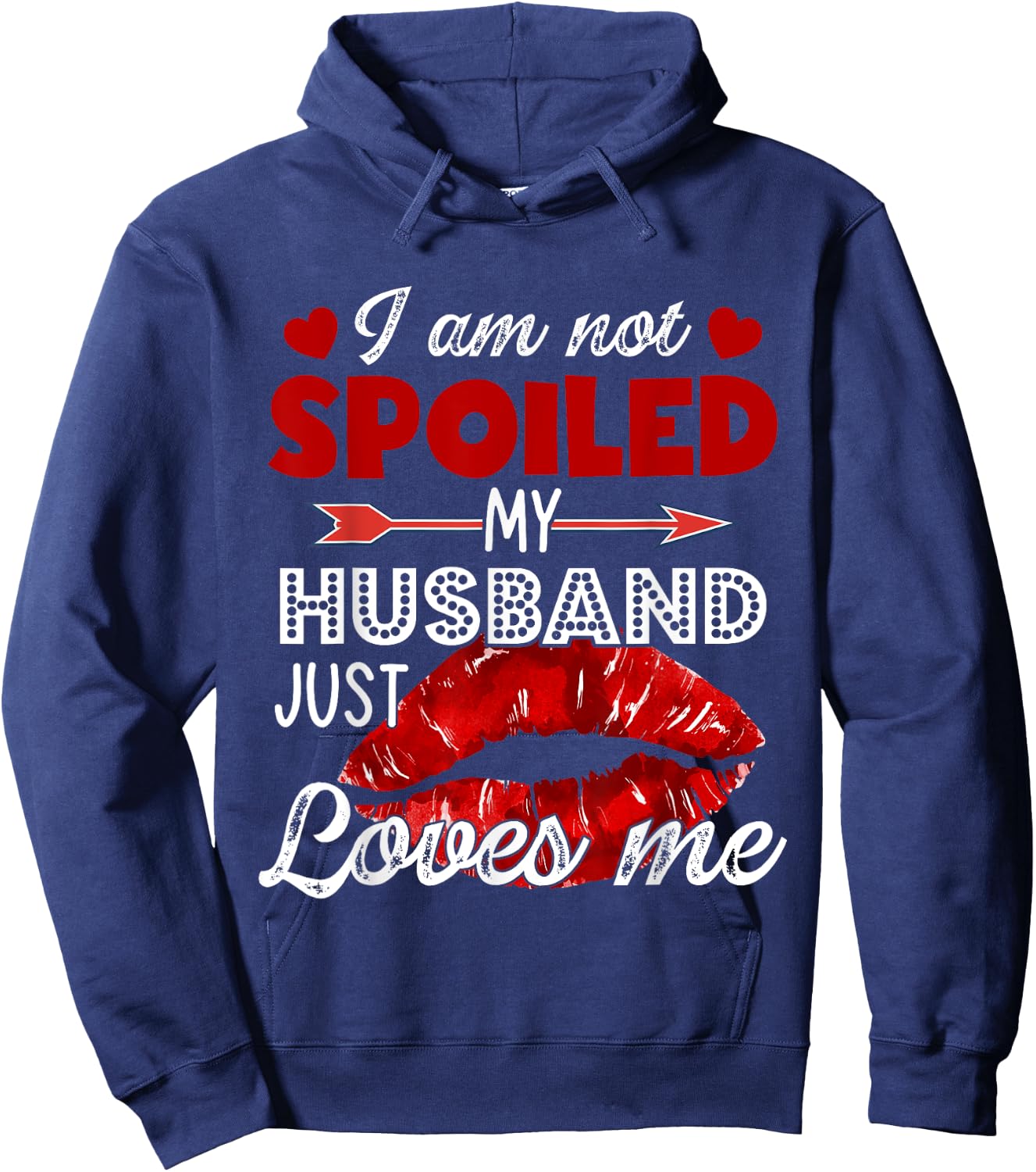I'm Not Spoiled My Husband Just Loves Me Valentines Day Hoodie - Hoodie | Navy