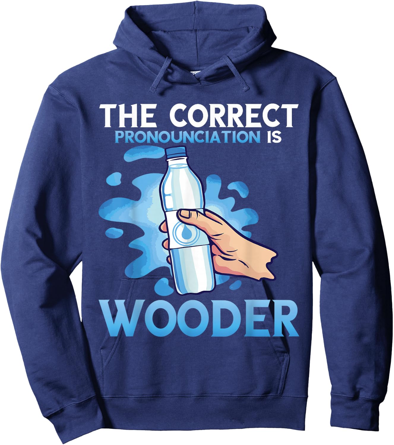 Wooder Correct Pronounciation Funny Water Philadelphia Slang Hoodie - Hoodie | Navy