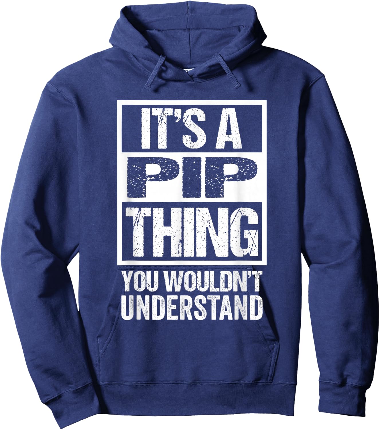 It's A Pip Thing You Wouldn't Understand First Name Nickname Hoodie - Hoodie | Navy