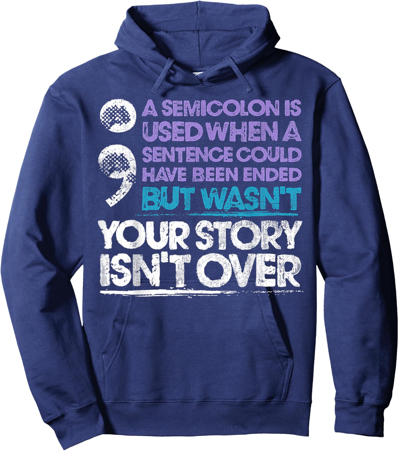 Your Story Isn't Over A Semicolon Is Used Hoodie - Hoodie | Navy