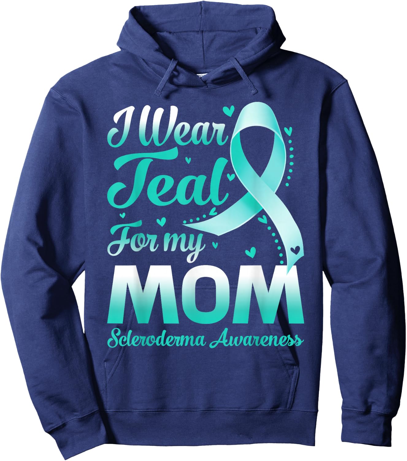 I Wear Teal For My Mom Scleroderma Awareness Ribbon Hoodie - Hoodie | Navy