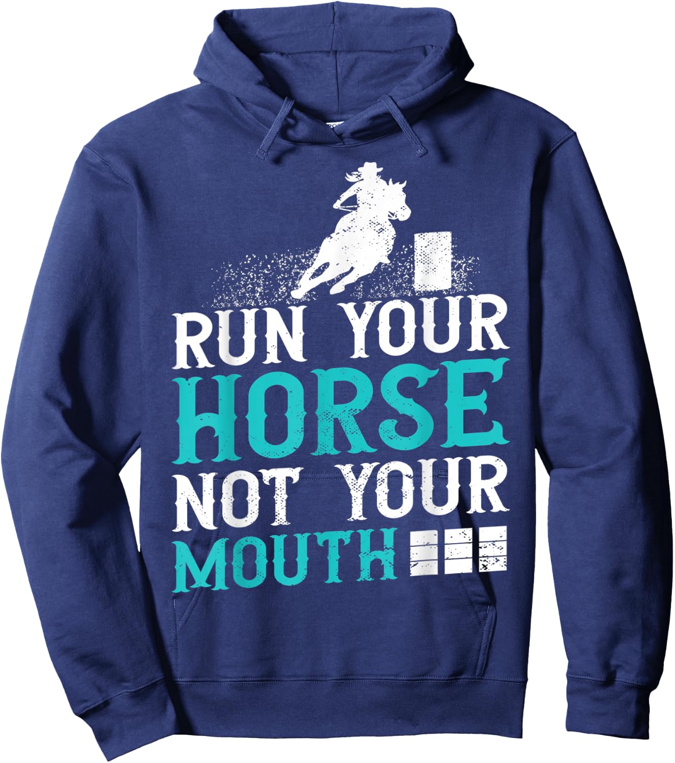 Horse Barrel Racing Run your horse not your mouth rodeo Hoodie - Hoodie | Navy