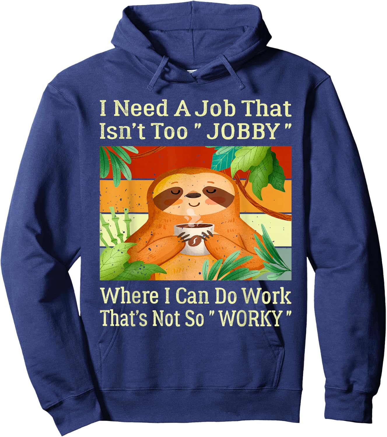 I Need A Job That Isn’t Too Jobby Funny Retro Lazy Sloth Hoodie - Hoodie | Navy