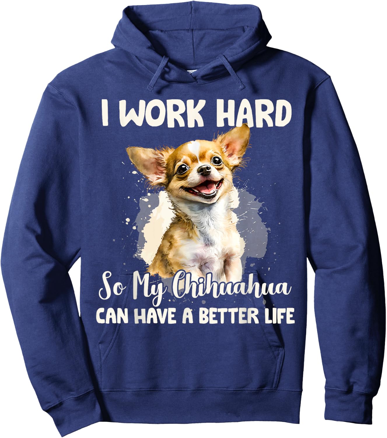 Funny I Work Hard So My Chihuahua Can Have A Better Life Pet Hoodie - Hoodie | Navy