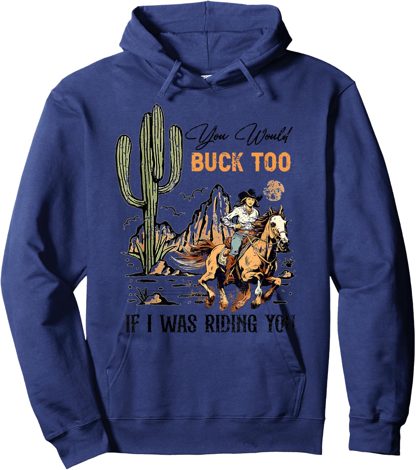 Retro You Would Buck Too If I Was Riding You - Cowgirl Rodeo Hoodie - Hoodie | Navy