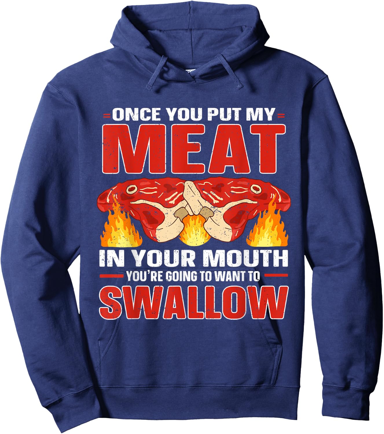 Once You Put Meat In Your Mouth You're Going Want To Swallow Hoodie - Hoodie | Navy