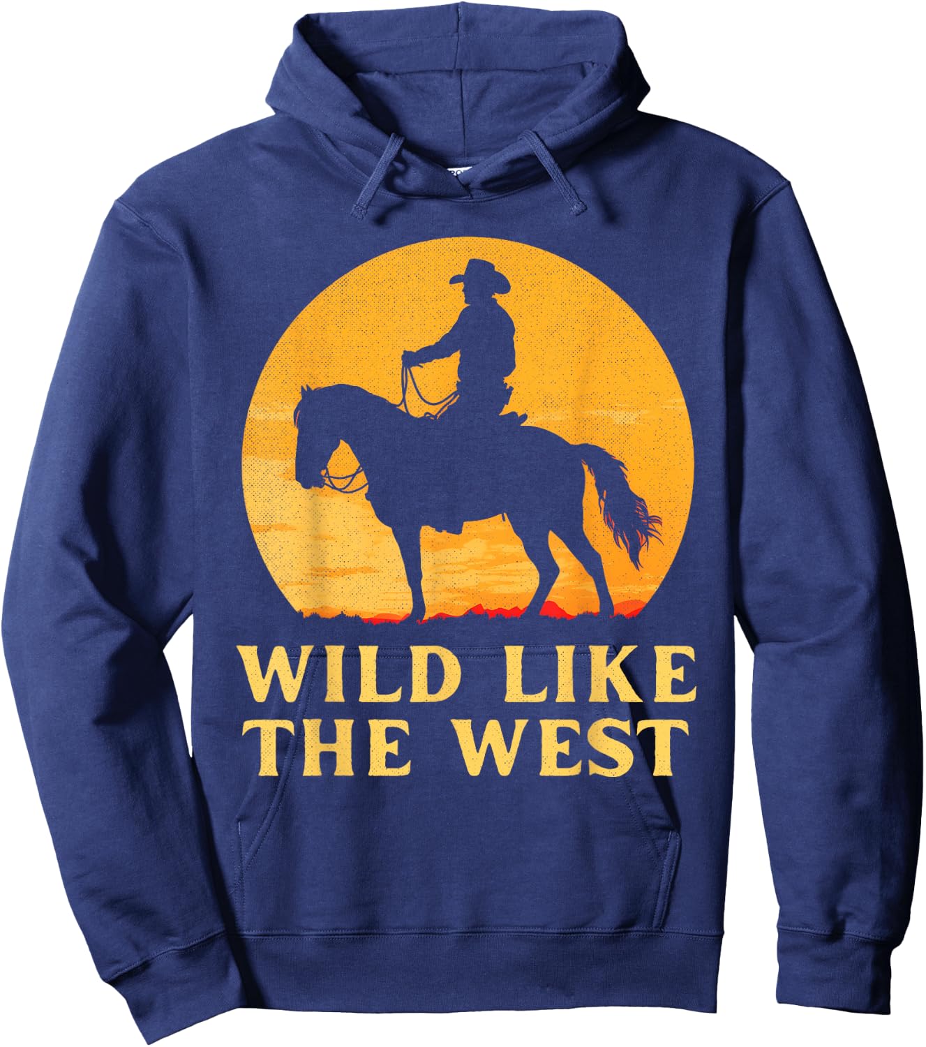 Wild like the west Cowboy horse country western sunset rodeo Hoodie - Hoodie | Navy